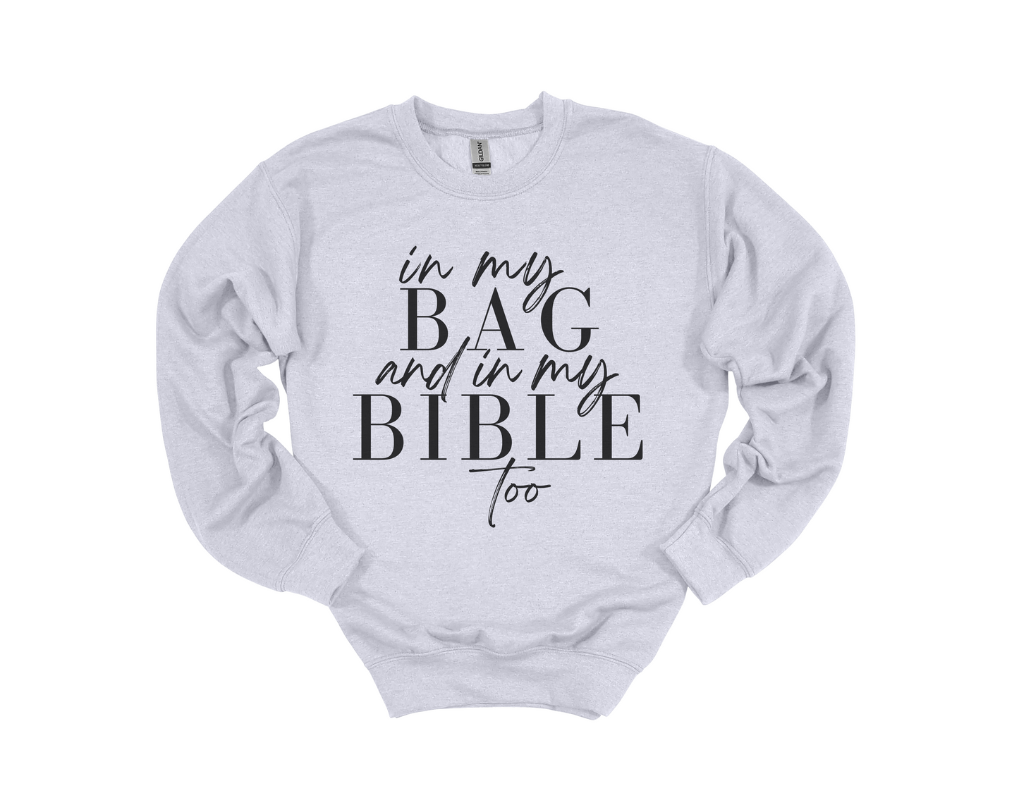 In My Bag and In My Bible Too Sweatshirt