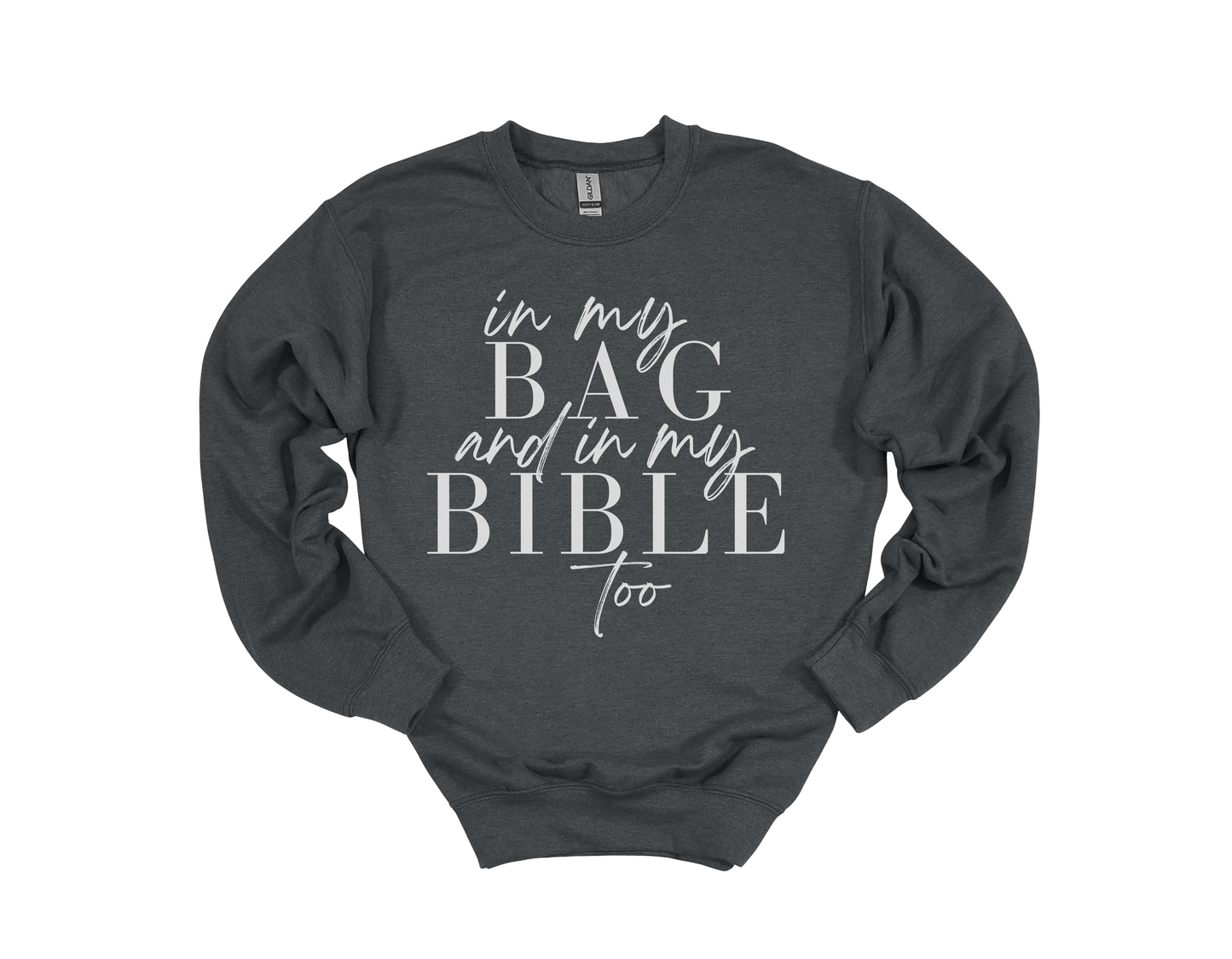 In My Bag and In My Bible Too Sweatshirt