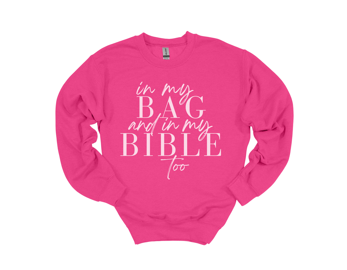 In My Bag and In My Bible Too Sweatshirt