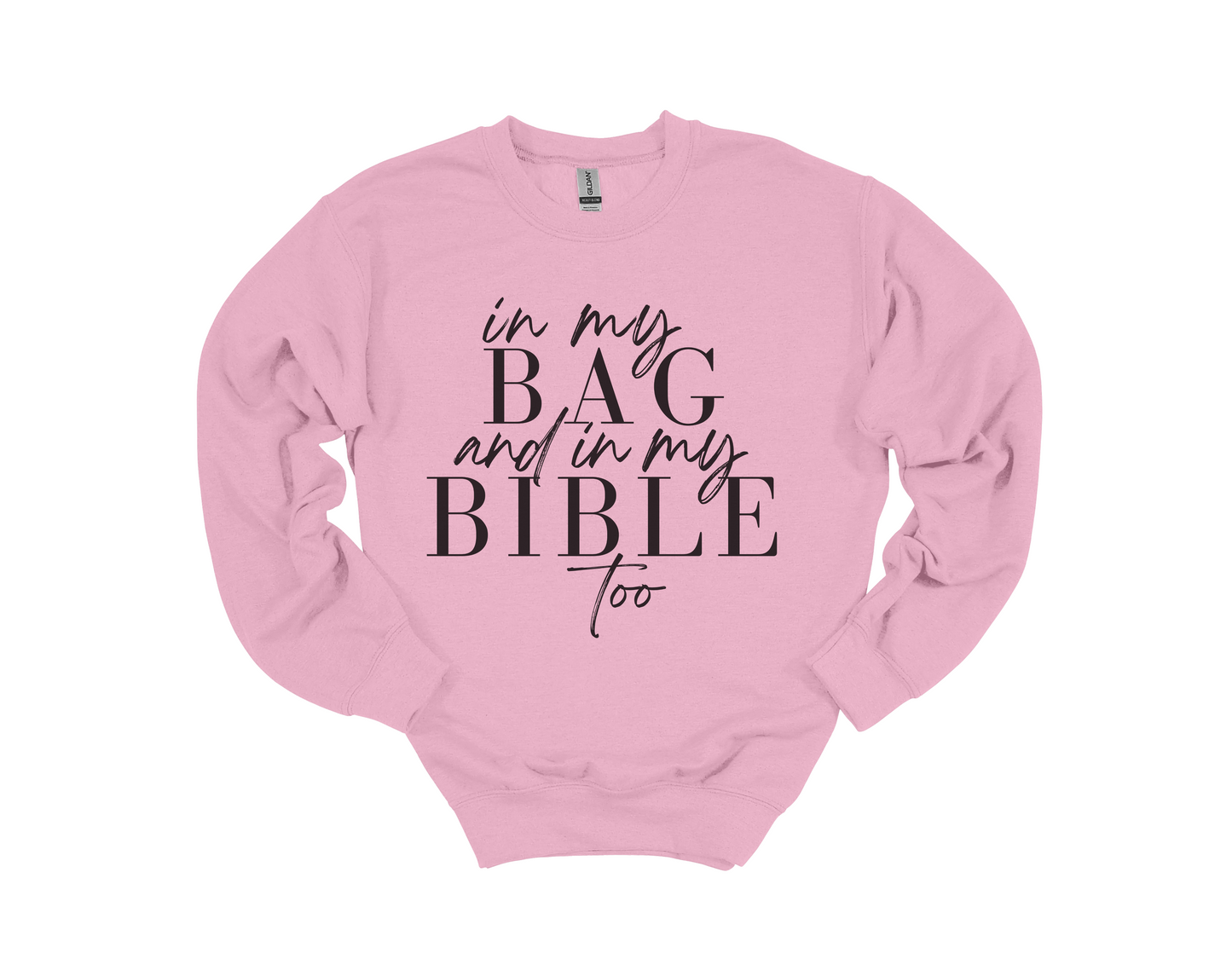 In My Bag and In My Bible Too Sweatshirt