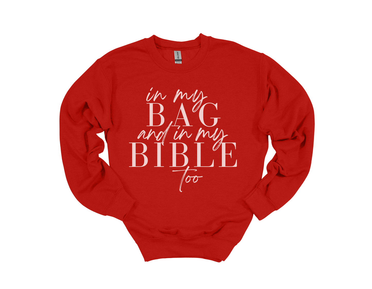 In My Bag and In My Bible Too Sweatshirt