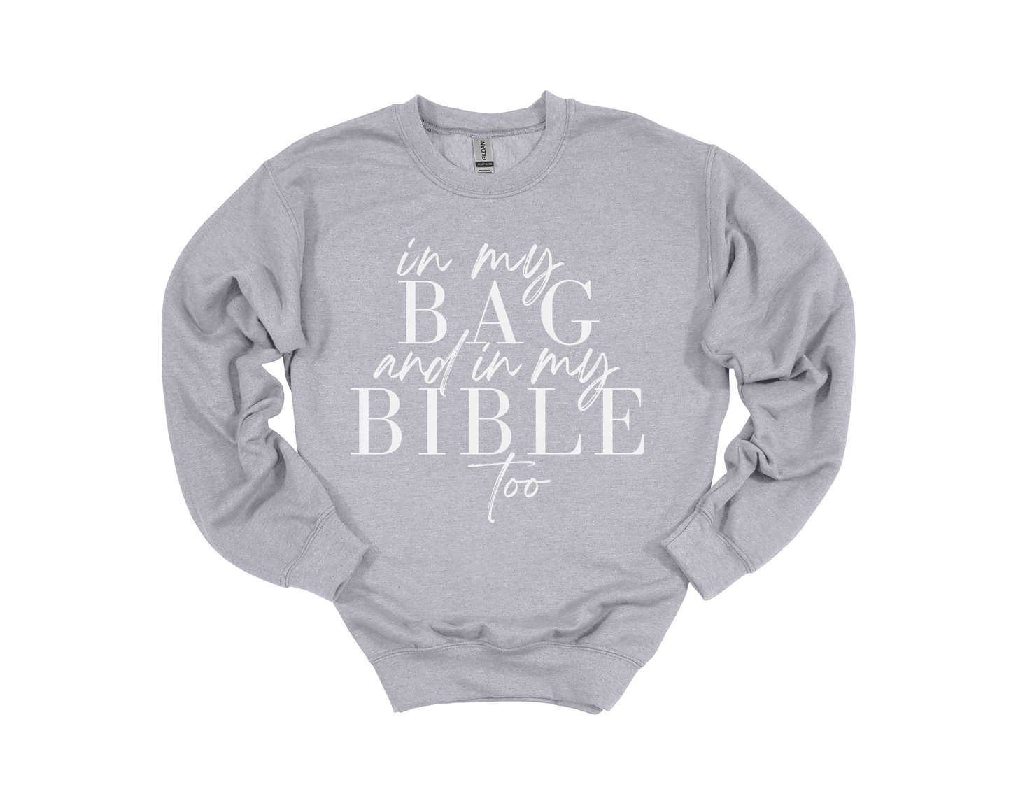 In My Bag and In My Bible Too Sweatshirt