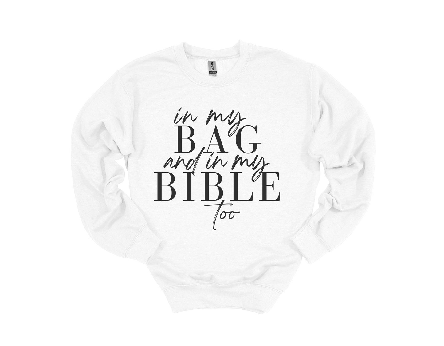 In My Bag and In My Bible Too Sweatshirt