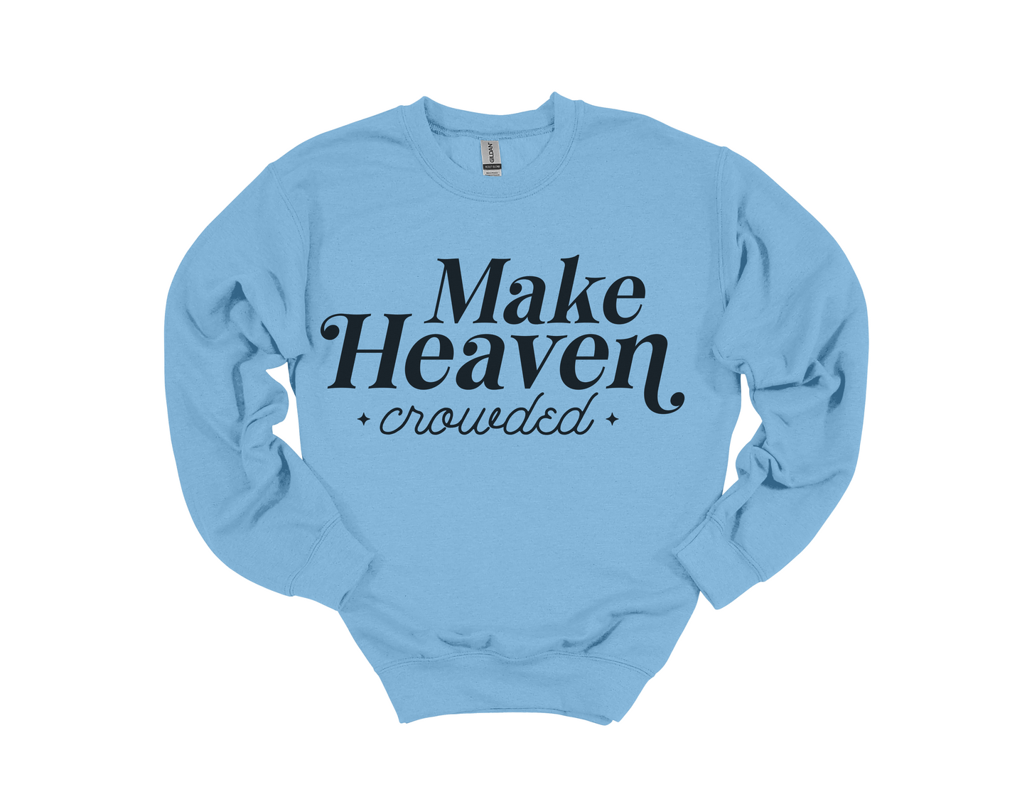 Make Heaven Crowded Sweatshirt