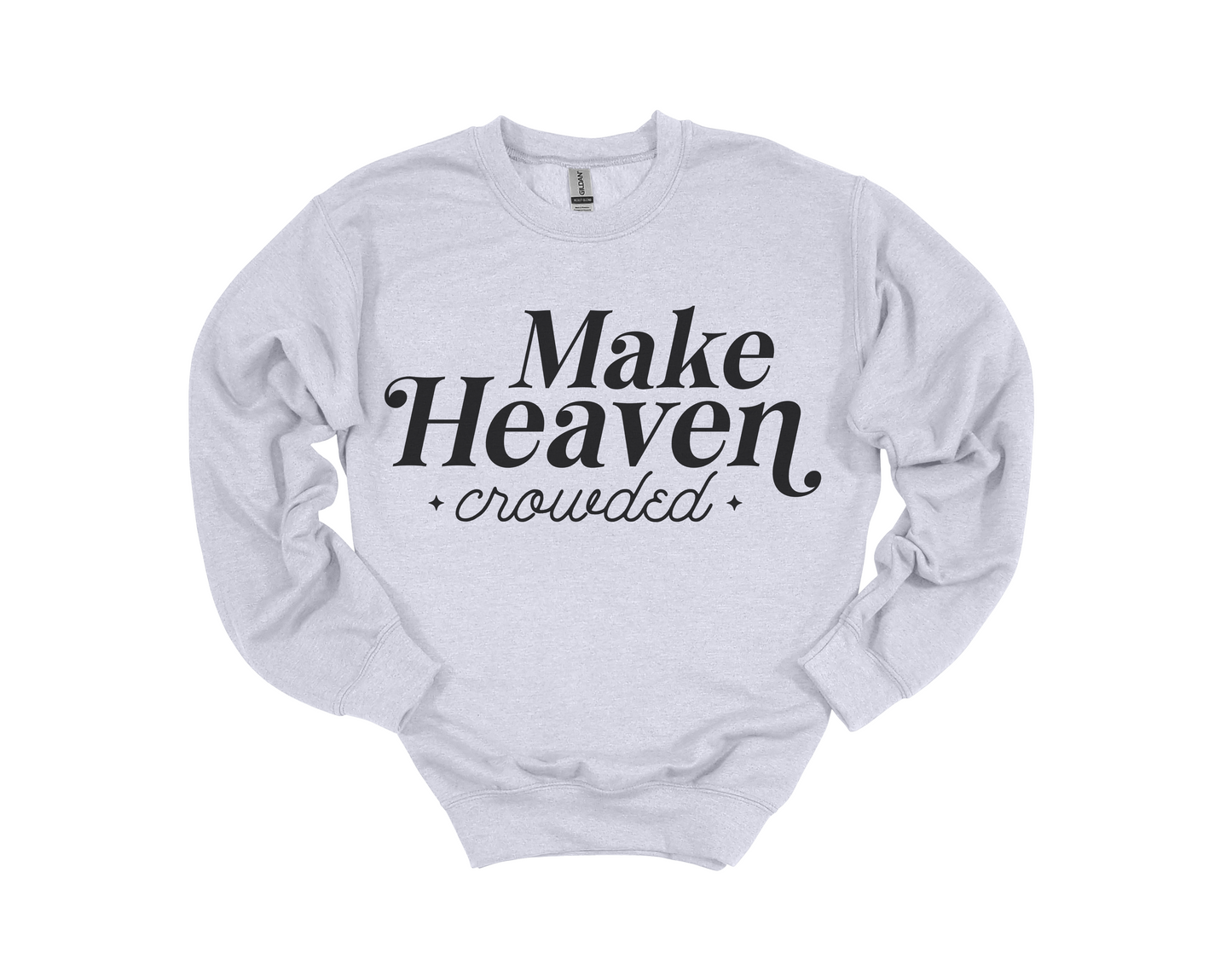 Make Heaven Crowded Sweatshirt