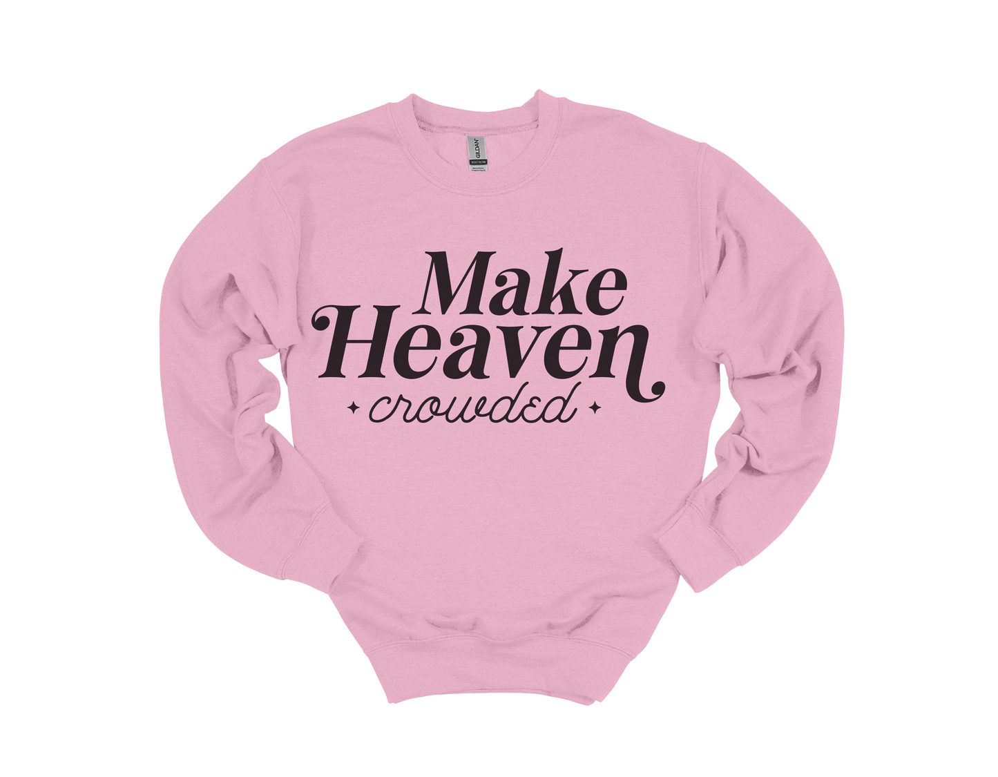 Make Heaven Crowded Sweatshirt