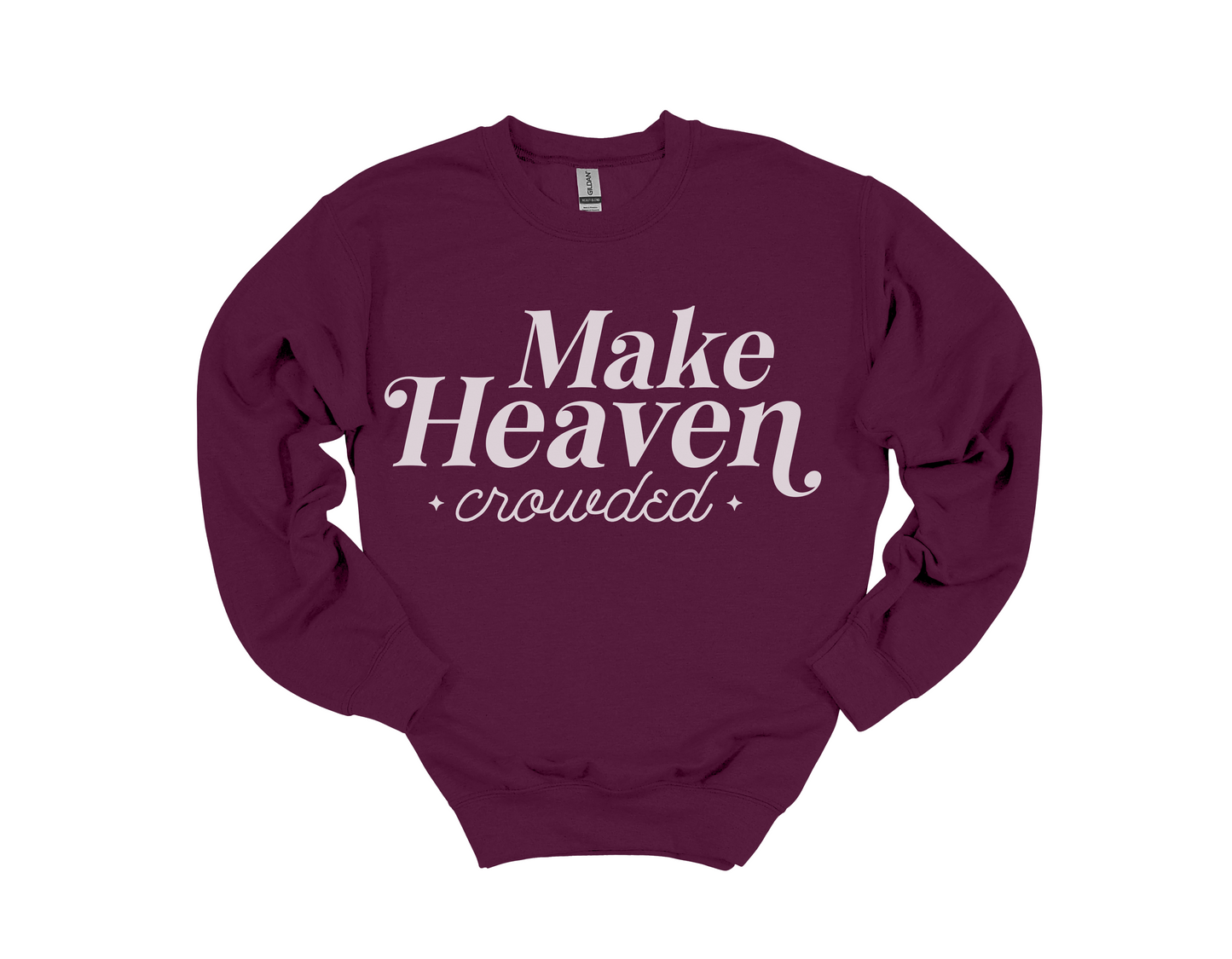 Make Heaven Crowded Sweatshirt