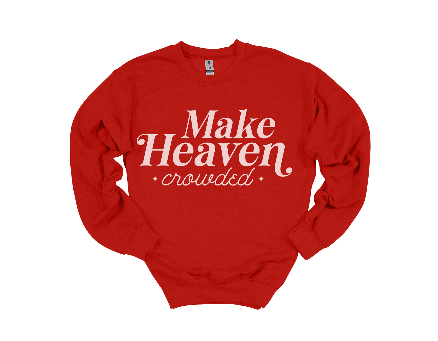 Make Heaven Crowded Sweatshirt