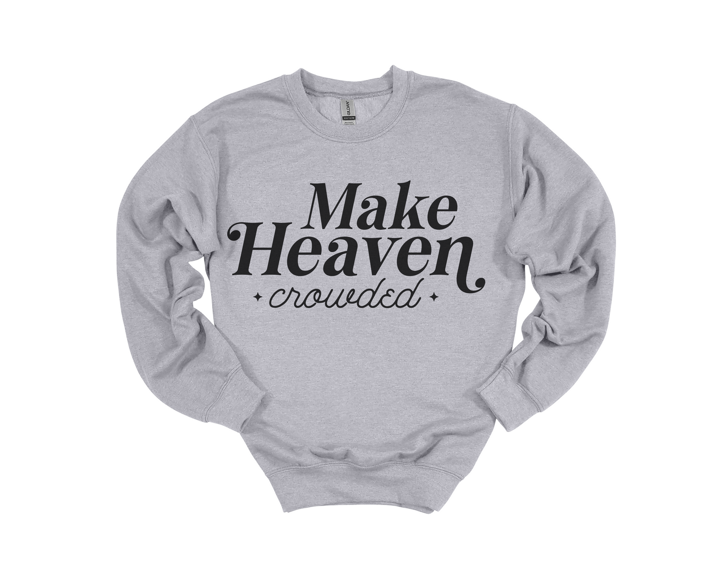 Make Heaven Crowded Sweatshirt