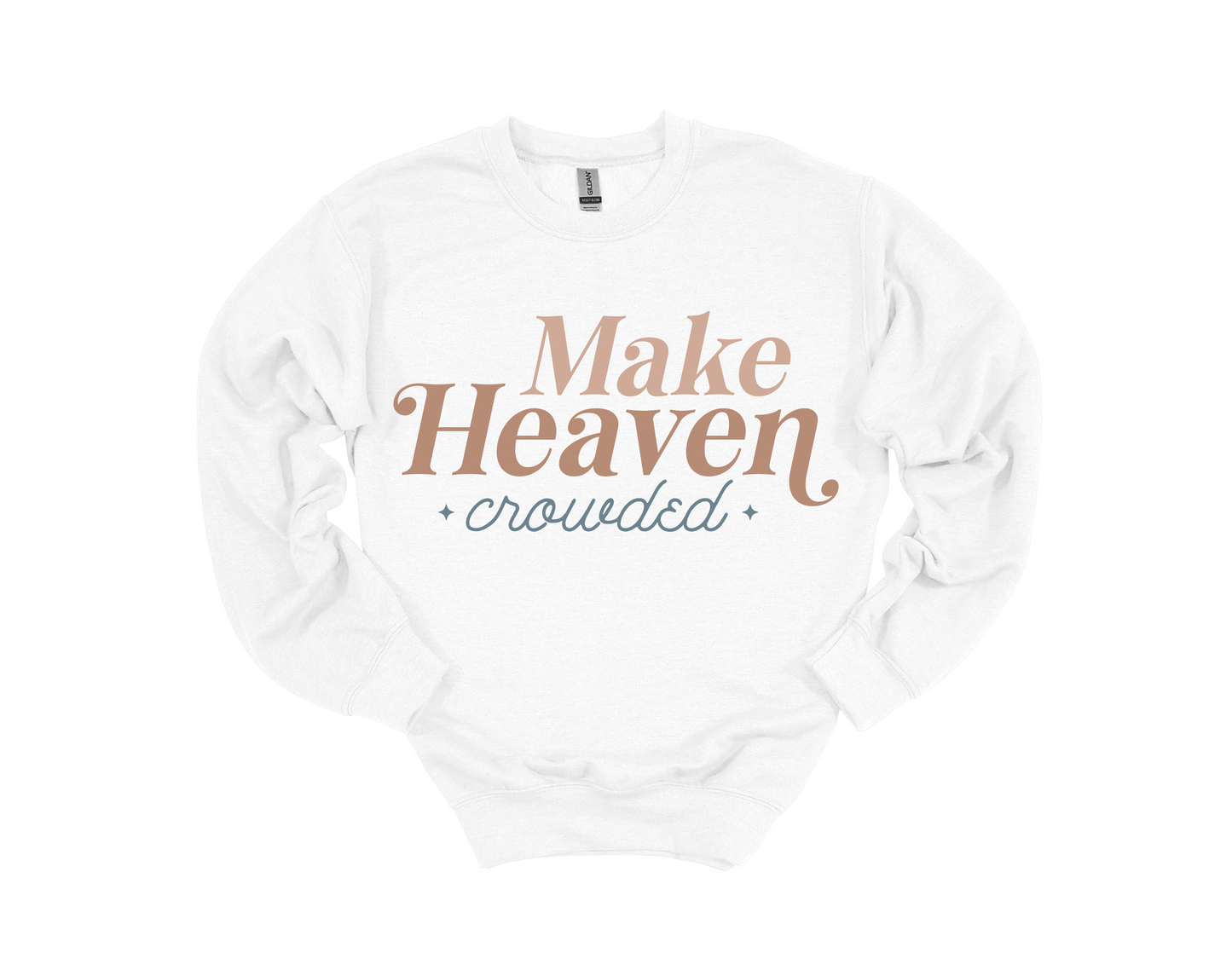 Make Heaven Crowded Sweatshirt